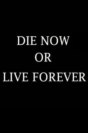 Die Now or Live Forever film complet