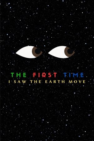 The first time I saw the earth move (2021)