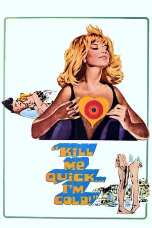 Poster Kill Me Quick, I'm Cold (1967)