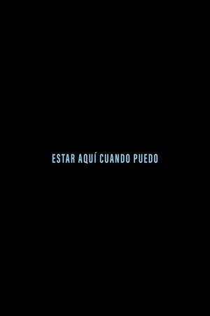 Estar aquí cuando puedo
