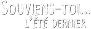 Souviens-toi… l'été dernier
