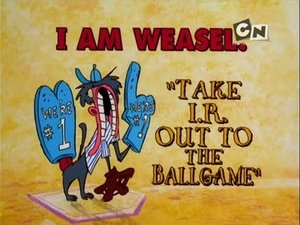 I Am Weasel Take I.R. Out to the Ballgame