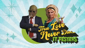 True Love Never Dies… It Festers