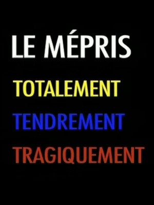 Le Mépris - Totalement Tendrement Tragiquement