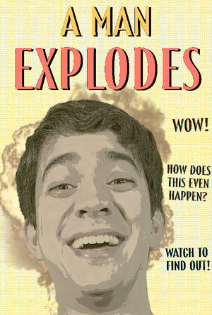 A Man Explodes