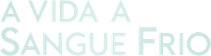 A Vida a Sangue Frio — Logos 2