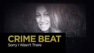 Crime Beat Sorry I Wasn't There