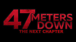 47 Meters Down: The Next Chapter (2019)