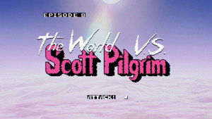 Episódio 8 - O mundo contra Scott Pilgrim - Scott Pilgrim: A Série