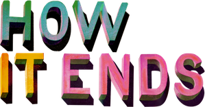 How It Ends