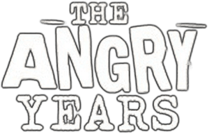 The Angry Years