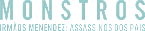 Monstros: Irmãos Menendez: Assassinos dos Pais