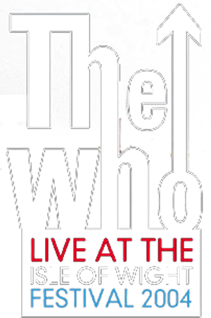 The Who: Live at the Isle of Wight 2004 Festival
