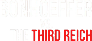 Bonhoeffer vs. The Third Reich — Logos 2