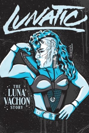 Image Lunatic: The Luna Vachon Story