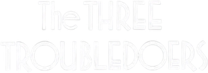 The Three Troubledoers — Logos 1