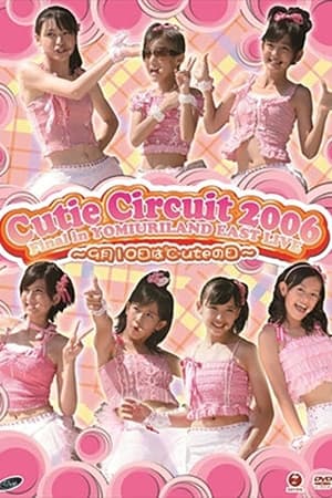 Poster ℃-ute 2006 Cutie Circuit Final in YOMIURI LAND EAST LIVE ~9gatsu 10ka wa ℃-ute no Hi~ (2006)