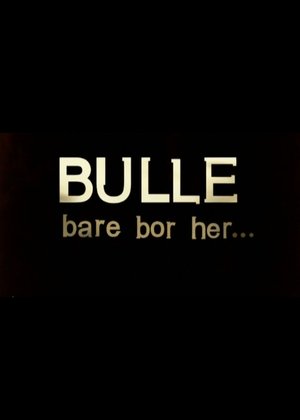 Bulle bare bor her Bulle bare bor her
