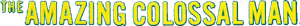 The Amazing Colossal Man