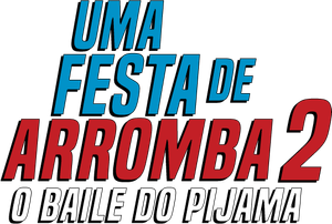 Uma Festa de Arromba 2: O Baile do Pijama — Logos 1