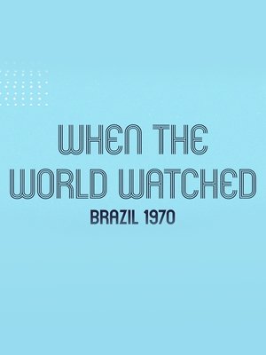 Poster When the World Watched: Brazil 1970 (2021)