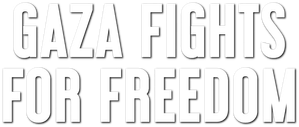 Gaza Fights for Freedom