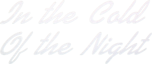 In the Cold of the Night