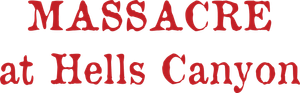 Massacre at Hells Canyon — Logos 1