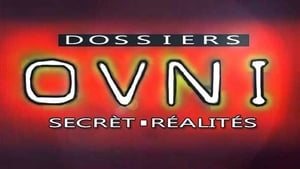 Dossiers OVNI – Secrets & Réalités