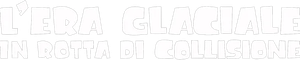 L'era glaciale - In rotta di collisione