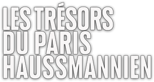 Les Trésors du Paris haussmannien