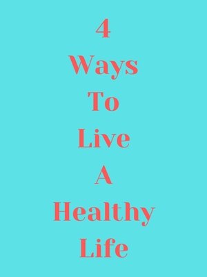 4 Ways to Live a Healthy Life 2019