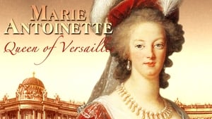 Marie Antoinette: Queen of Versailles