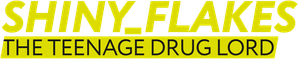 Shiny_Flakes: The Teenage Drug Lord