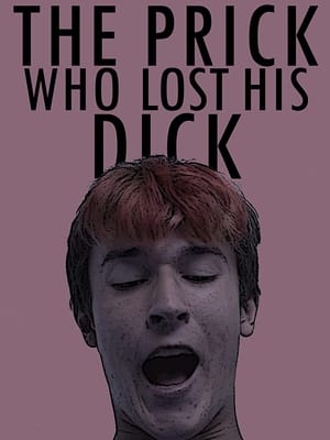 The Prick Who Lost His Dick