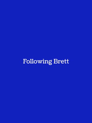 Following Brett