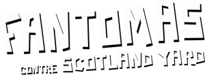 Fantômas contre Scotland Yard