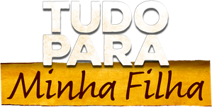 Tudo Para Minha Filha