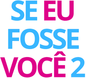 Se Eu Fosse Você 2