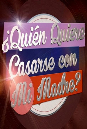 ¿Quién quiere casarse con mi madre?