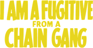 I Am a Fugitive from a Chain Gang