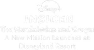 Disney+ Insider: The Mandalorian and Grogu - A New Mission Launches at Disneyland Resort