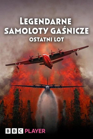 Legendarne samoloty gaśnicze: ostatni lot
