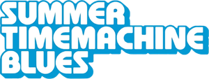 Summer Time Machine Blues