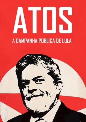 Atos: A campanha pública de Lula poster