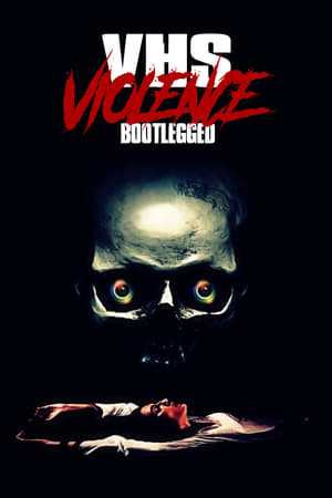 Poster VHS Violence: Bootlegged (2022)