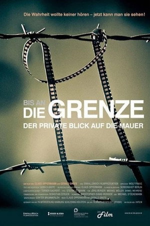 Bis an DIE GRENZE - Der private Blick auf die Mauer