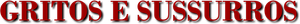 Gritos e Sussurros — Logos 1