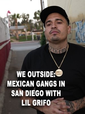 We Outside: Mexican Gangs in San Diego With Lil Grifo