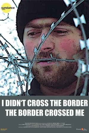 Nonton film I Didn't Cross the Border: The Border Crossed Me (2016) terbaru sub indo Nonton film I Didn't Cross the Border: The Border Crossed Me (2016) terbaru sub indo